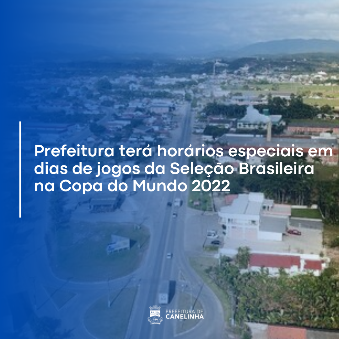 Prefeitura terá horários especiais em dias de jogos do Brasil na Copa do  Mundo – Prefeitura Municipal de Candeias.